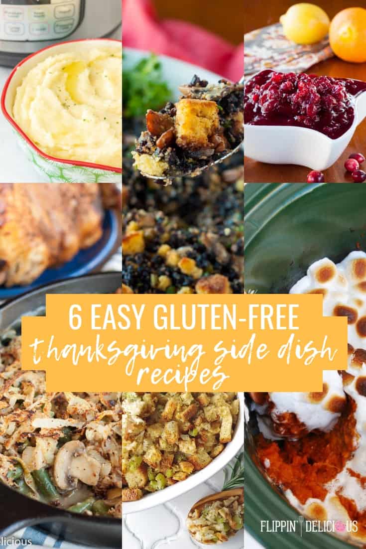 6 easy gluten free thanksgiving side dish recipes including dairy free mashed potatoes, gluten free cornbread dressing, easy 4 ingredient cranberry sauce, gluten free slow cooker sweet potato casserole with marshmallow, gluten free stuffing, and gluten free vegan green bean casserole