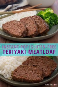 collage of two pictures of gluten free instant pot teriyaki meatloaf with text "instant pot|gluten-free teriyaki meatloaf"