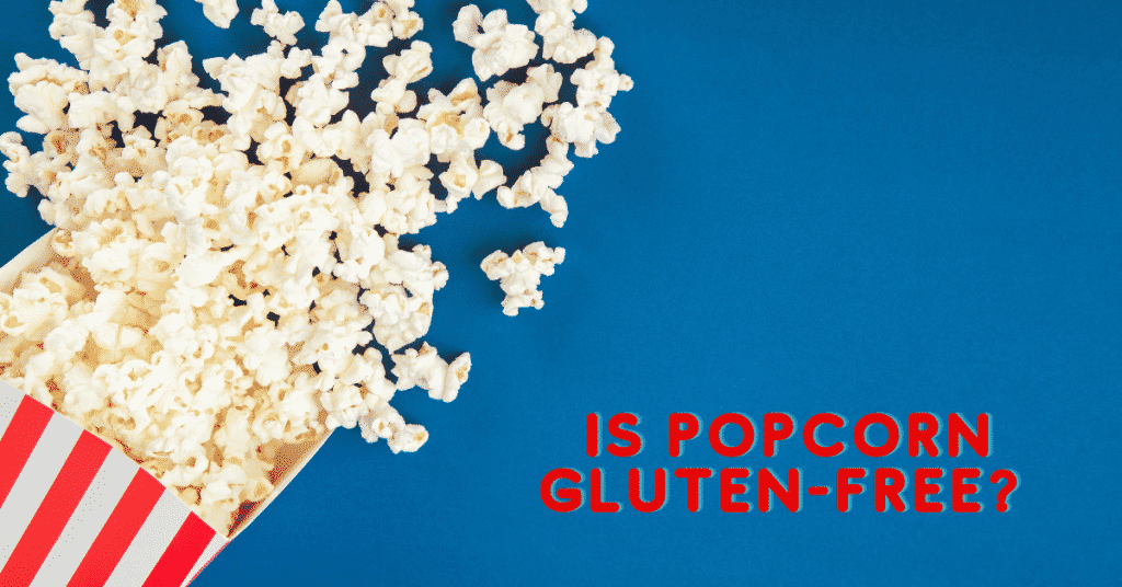 picture of popcorn spilling out of a red and white striped popcorn bag onto a blue background with red text "is popcorn gluten free?"